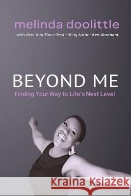 Beyond Me: Finding Your Way to Life's Next Level Melinda Doolittle Ken Abraham Jordin Sparks 9781484815939 Createspace - książka