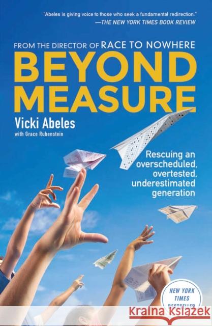 Beyond Measure: Rescuing an Overscheduled, Overtested, Underestimated Generation Vicki Abeles 9781451699241 Simon & Schuster - książka
