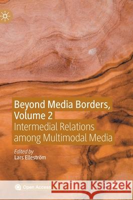 Beyond Media Borders, Volume 2: Intermedial Relations Among Multimodal Media Elleström, Lars 9783030496821 Palgrave MacMillan - książka
