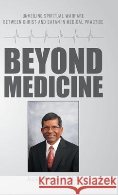 Beyond Medicine: Unveiling Spiritual Warfare Between Christ and Satan in Medical Practice Josiah Rambally 9780228842651 Tellwell Talent - książka