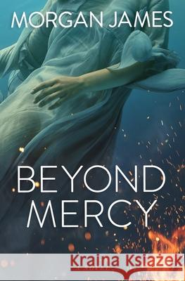 Beyond Mercy Morgan James   9798577881146 Independently Published - książka