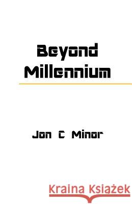Beyond Millennium Jon C. Minor 9781460910825 Createspace - książka