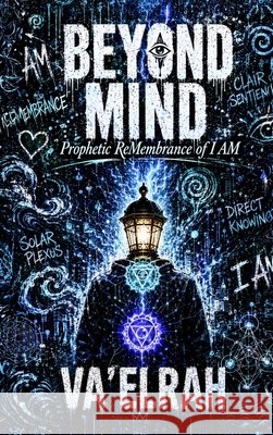 Beyond Mind: Prophetic ReMembrance of I AM Va'elrah 9781968920814 House of the Fifth Flame - książka