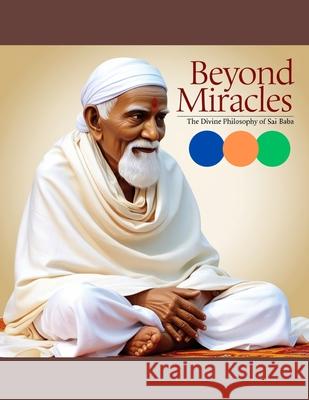 Beyond Miracles: The Divine Philosophy of Sai Baba Swati Bisht 9798346140092 Independently Published - książka