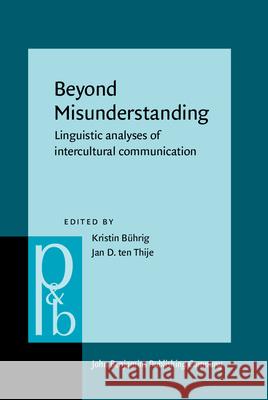 Beyond Misunderstanding: Linguistic Analyses of Intercultural Communication Kristin Buhrig Jan D.ten Thije  9789027253873 John Benjamins Publishing Co - książka