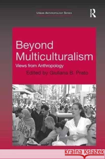 Beyond Multiculturalism: Views from Anthropology Giuliana B. Prato 9781138262379 Routledge - książka