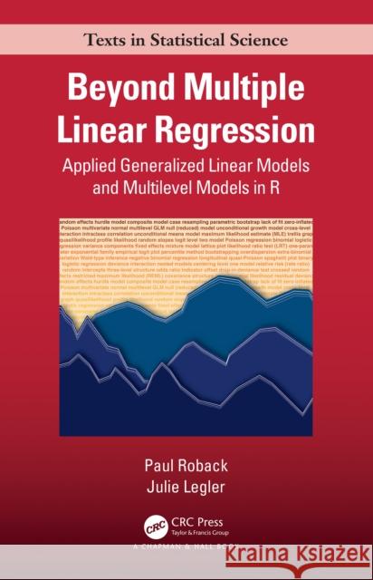 Beyond Multiple Linear Regression: Applied Generalized Linear Models and Multilevel Models in R Paul Roback Julie Legler 9780367680442 CRC Press - książka
