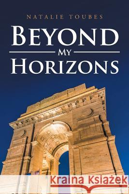 Beyond My Horizons Natalie Toubes 9781524536305 Xlibris - książka