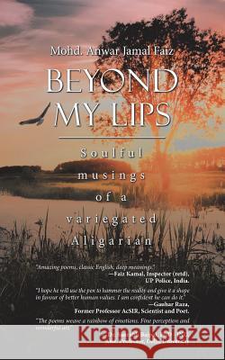 Beyond My Lips: Soulful Musings of a Variegated Aligarian Mohd Anwar Jamal Faiz 9781543703443 Partridge Publishing India - książka