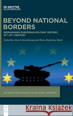 Beyond National Borders J?rg Echternkamp Hans-Hubertus Mack 9783111383415 de Gruyter Oldenbourg - książka