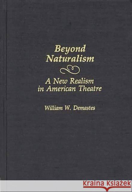 Beyond Naturalism: A New Realism in American Theatre Demastes, William W. 9780313263200 Greenwood Press - książka