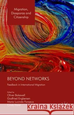 Beyond Networks: Feedback in International Migration Bakewell, Oliver 9781137539205 Palgrave MacMillan - książka