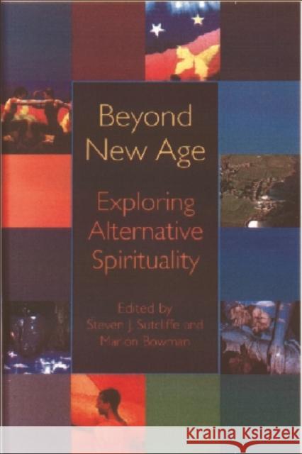 Beyond New Age: Exploring Alternative Spirituality Sutcliffe, Steven 9780748609987 Edinburgh University Press - książka