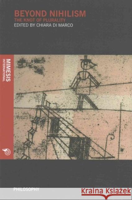 Beyond Nihilism: The Knot of Plurality Chiara D 9788869770210 Mimesis - książka