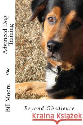 Beyond Obedience - Advanced Dog Training Bill Moore 9781481281096 Createspace - książka