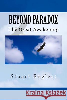 Beyond Paradox: The Great Awakening Stuart Englert 9781541011724 Createspace Independent Publishing Platform - książka