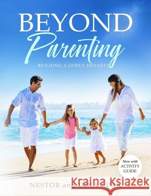 Beyond Parenting: Building a Godly Dynasty Dina Lima Gianna Lima Nathalia Lima 9781796316148 Independently Published - książka