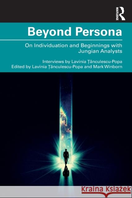 Beyond Persona: On Individuation and Beginnings with Jungian Analysts Lavinia Ț?nculescu Mark Winborn 9780367710101 Routledge - książka