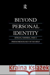 Beyond Personal Identity: Dogen, Nishida, and a Phenomenology of No-Self Gereon Kopf 9781138964600 Routledge - książka