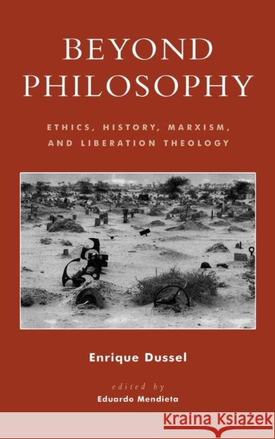 Beyond Philosophy: Ethics, History, Marxism, and Liberation Theology Dussel, Enrique 9780847697762 Rowman & Littlefield Publishers - książka