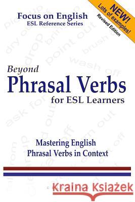 Beyond Phrasal Verbs: Mastering Phrasal Verbs in Context Thomas Celentano 9780557019113 Lulu.com - książka
