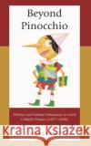 Beyond Pinocchio Andrea Pagani 9781666917321 Lexington Books