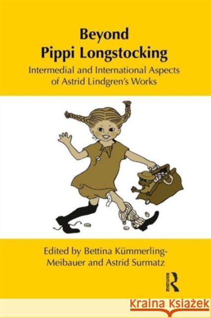 Beyond Pippi Longstocking: Intermedial and International Approaches to Astrid Lindgren's Work Kümmerling-Meibauer, Bettina 9781138847262 Routledge - książka