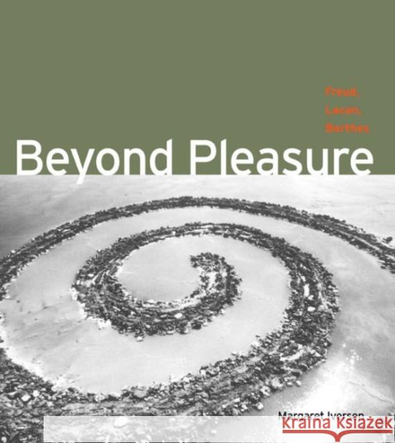 Beyond Pleasure: Freud, Lacan, Barthes Iversen, Margaret 9780271029719 Pennsylvania State University Press - książka