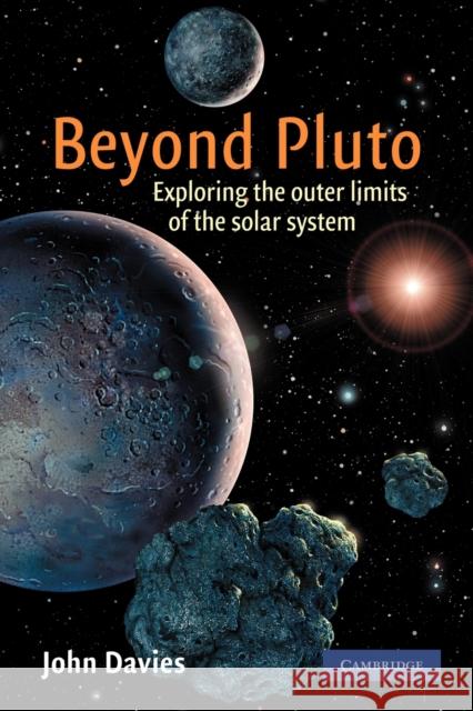 Beyond Pluto: Exploring the Outer Limits of the Solar System Davies, John 9781107402614 Cambridge University Press - książka