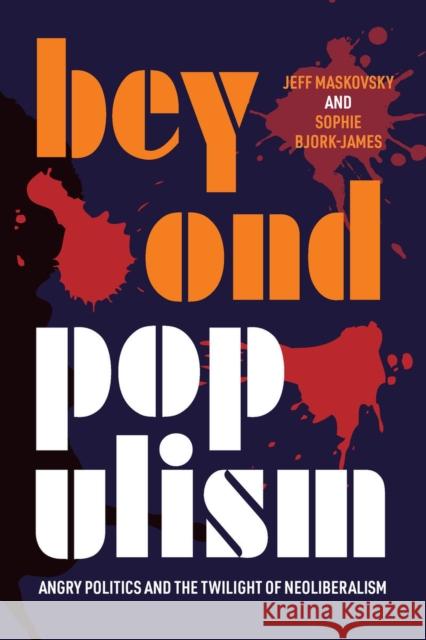 Beyond Populism: Angry Politics and the Twilight of Neoliberalism Jeff Maskovsky Sophie Bjork-James 9781949199468 West Virginia University Press - książka