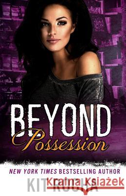 Beyond Possession Kit Rocha 9781984311887 Createspace Independent Publishing Platform - książka