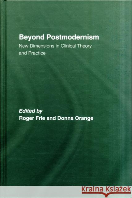 Beyond Postmodernism: New Dimensions in Clinical Theory and Practice Frie, Roger 9780415466875 Routledge - książka