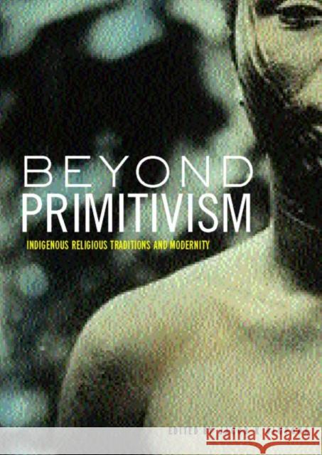 Beyond Primitivism : Indigenous Religious Traditions and Modernity Jacob Olupona Jacob Obafemi Kehinde Olupona 9780415273206 Routledge - książka