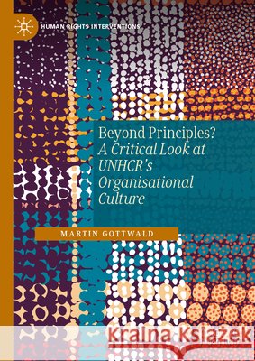 Beyond Principles?: A Critical Look at Unhcr's Organisational Culture Martin Gottwald 9783032090324 Palgrave MacMillan - książka