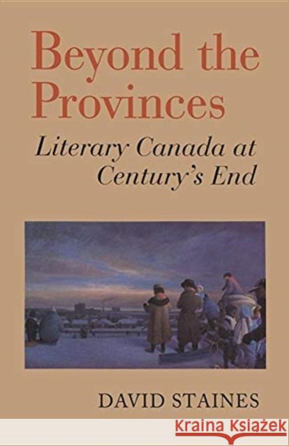 BEYOND PROVINCES LITERARY CANADA CENTP  9780802076069 TORONTO UNIVERSITY PRESS - książka