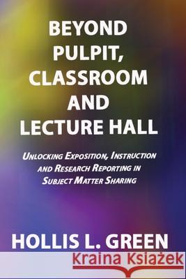BEYOND PULPIT, CLASSROOM and LECTURE HALL Hollis L Green 9781950839032 Global Educational Advance, Inc. - książka