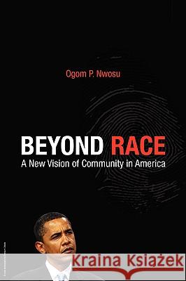 Beyond Race: A New Vision of Community in America Nwosu, Peter Ogom 9781599070384 Tsehai Publishers - książka