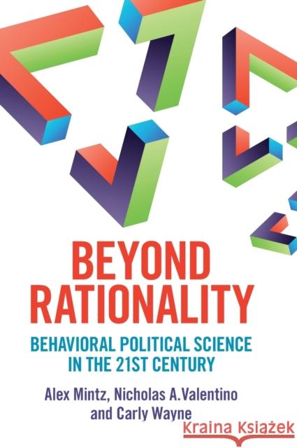 Beyond Rationality: Behavioral Political Science in the 21st Century Alex Mintz Nicholas A. Valentino Carly Wayne 9781316516355 Cambridge University Press - książka