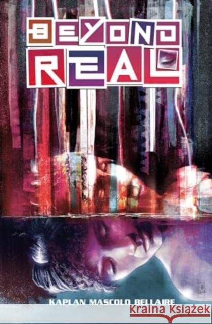 Beyond Real: The Complete Series Zack Kaplan Hassan Otsmane-Elhaou Jordie Bellaire 9781638492191 Vault Comics - książka