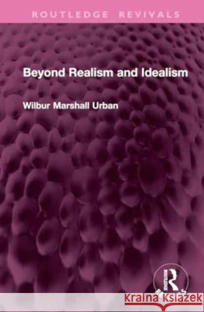 Beyond Realism and Idealism Wilbur Marshall Urban 9781032704548 Routledge - książka