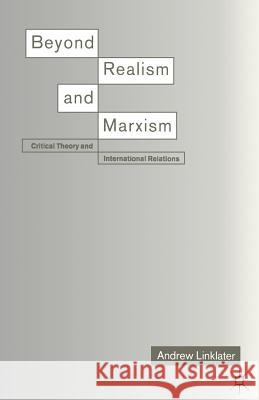 Beyond Realism and Marxism: Critical Theory and International Relations Linklater, A. 9780333517208 PALGRAVE MACMILLAN - książka