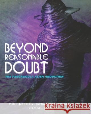 Beyond Reasonable Doubt: The Pascagoula Alien Abduction Dr Philip Mantle Irena Scott   9798368329345 Independently Published - książka