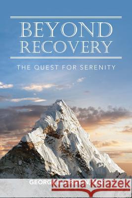 Beyond Recovery: The Quest for Serenity MD George E. Griffin 9781504373449 Balboa Press - książka