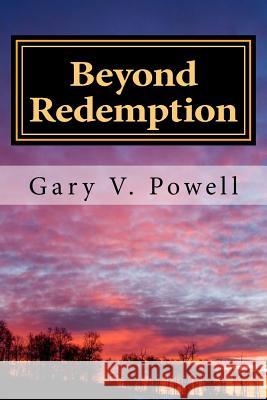 Beyond Redemption: Short Stories and Flash Fiction MR Gary V. Powell 9781508436058 Createspace - książka