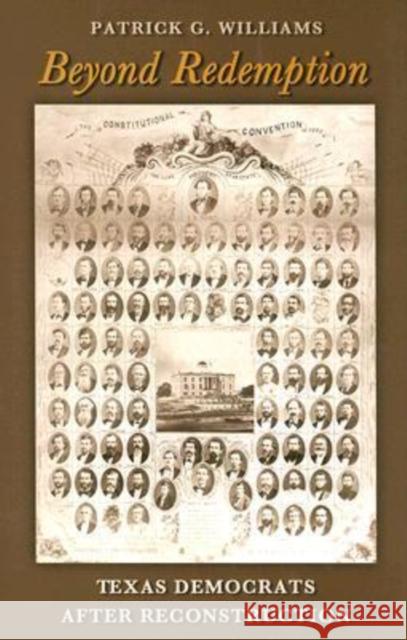 Beyond Redemption: Texas Democrats After Reconstruction Williams, Patrick G. 9781585445738 Texas A&M University Press - książka