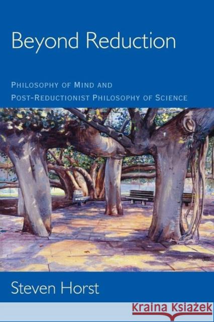 Beyond Reduction: Philosophy of Mind and Post-Reductionist Philosophy of Science Horst, Steven 9780199914692 Oxford University Press, USA - książka
