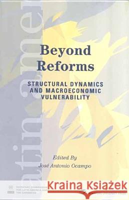 Beyond Reforms: Structural Dynamics and Macroeconomic Vulnerability Ocampo, José Antonio 9780804752725 Stanford University Press - książka