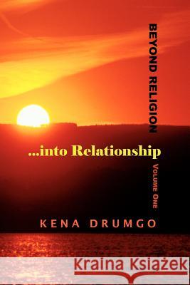 Beyond Religion...into Relationship Kena Drumgo 9781430305712 Lulu Press - książka