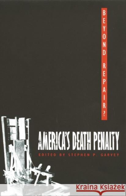 Beyond Repair?: America's Death Penalty Garvey, Stephen P. 9780822329602 Duke University Press - książka