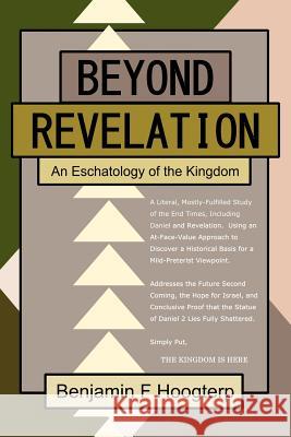 Beyond Revelation: An Eschatology of the Kingdom Benjamin F. Hoogterp 9781499686500 Createspace - książka